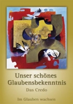 Unser schönes Glaubenbekenntnis. Das Credo